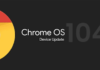 تحديث من جوجل لنظام ChromeOS 104.. إليك أبرز ميزاته